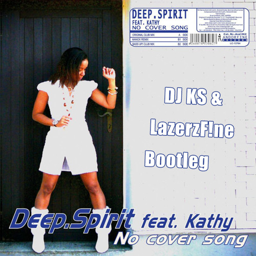 Deep Spirit - No Cover Song (DJ KS & LazerzF!ne Bootleg Edit)
