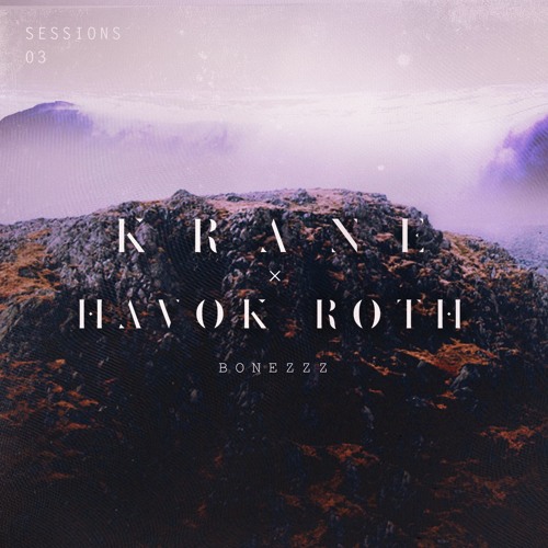 KRANE x Havok Roth - Bonezzz [SESSIONS_3.1]