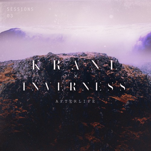 KRANE x Inverness - Afterlife [SESSIONS_3.5]