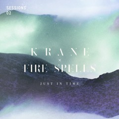 KRANE x Fire Spells - Just In Time [SESSIONS_2.4]