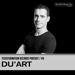 Du'Art - Techsturbation Records podcast #8