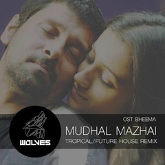 Wolve5 - Mudhal Mazhai [Tropical House Rework]