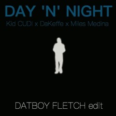 Kid Cudi X Da Keffe X Miles Medina - DAY N NITE (DatBoy Fletch Edit)M1