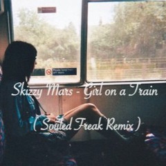 Skizzy Mars - Girl On A Train(Souledfreak Remix)