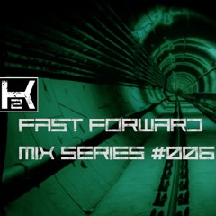 Fast Forward Mix Series #006