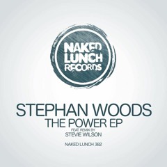 Stephan Woods - The Power (Stevie Wilson Remix) Naked Lunch - Preview