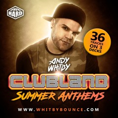 CLUBLAND SUMMER ANTHEMS mixed by ANDY WHITBY (www.andywhitby.com)