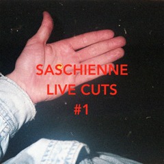 Saschienne - Live Cuts #1 (SNIPPET)