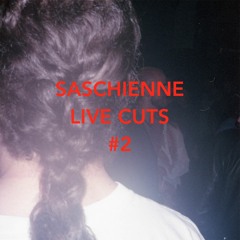 Saschienne - Live Cuts #2 (SNIPPET)