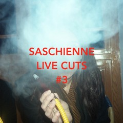 Saschienne - Live Cuts #3 (SNIPPET)