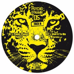 Kursiva - Give It To Me (Psychodynamik 05 - Vinyl & Digital)