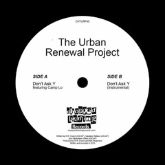 The Urban Renewal Project Feat. Camp Lo - Don't Ask Y [Promo]