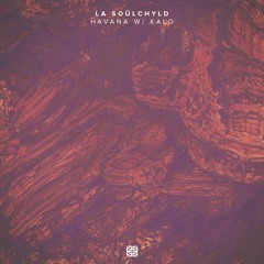 La Soülchyld | Havana w/ Kalo