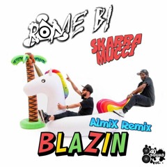 Blazin (AlmiX Remix)