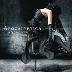 Not Strong Enough - Apocalyptica(feat. Brent Smith Of SHINEDOWN)