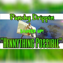 PunchyDrippin - "HennyThing Possible" (prod. By LG)
