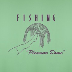 Premiere: Fishing - Pleasure Dome