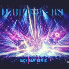 MusicbyLukas - LAZR (Jack Daw Remix) *FREE DOWNLOAD*