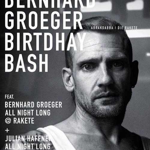 Bernhard Groeger @ Birthday Bash Bernhard Groeger All Night Long, Die Rakete 05.01.2017