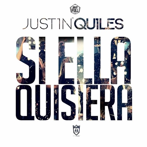 SI ELLA QUISIERA - J QUILES - BLASTER DJ FT AXEL MARTINEZ 2017 -