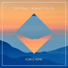 Fort Minor - Where'd You Go (Koraz Remix)