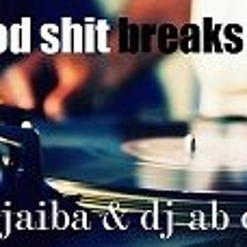 dj jaiba & dj ab one....good shit breaks vol.1