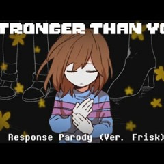Stronger Than You (Frisk's Response)