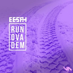 Eesah - Run Ova Dem [Vybnation Records 2017]