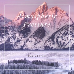 FortyThr33 - Atmospheric Pressure