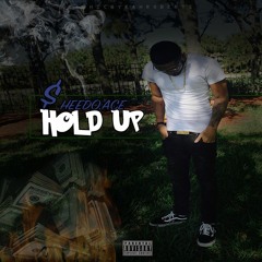 $HEEDOACE- HOLD UP