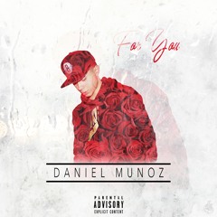 Daniel Munoz - For You (Prod. Kloud x Txmmy) [Explicit]