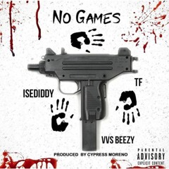ISE ft. T.F & VVS BEEZY - "NO GAMES" Prod. By Cypress Moreno