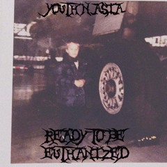 YOUTH N ASIA - READY TO BE EUTHANIZED