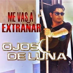 Ojos De Luna - Me Vas A Extrañar [Single Enero 2017]
