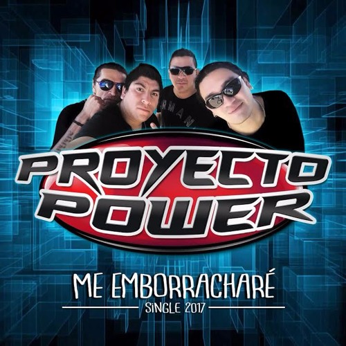 Proyecto Power - Me Emborrachara [Single Enero 2017]