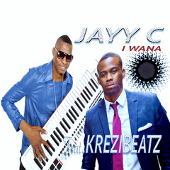 JAYY C I WANA FEAT.KREZIBEATZ.