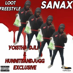 SANAX <> LOOT FREESTYLE [YOISTHATDJLIK X HUNNITBANDJUGG EXCLUSIVE]
