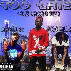Too Late Ft Pollo Millz Mike Lee Prod By Peanacho Beats