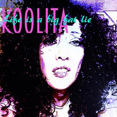 Life Is A BIG Fat Lie _ KOOLITA