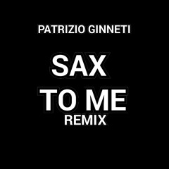 Sax To Me Remix