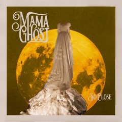 Mama Ghost "Toast Of The Town"