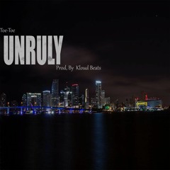 Unruly Prod. By Kloud Beats