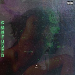 CONFUSED (prod. NE$$ & Silkbaaby)