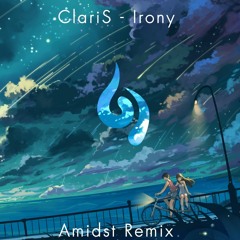 ClariS - Irony (Amidst Remix)