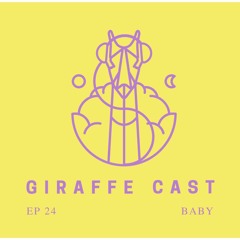GIRAFFE CAST EP 24 — ทำไมถึงอยากมีลูก? feat.เมียแคสต์