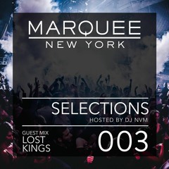 003 Marquee Selections - W/ DJ NVM Ft. Lost Kings