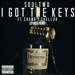 Soultwo - I Got The Keys (Spanish Rmx) Ft. Chama y Shelloh