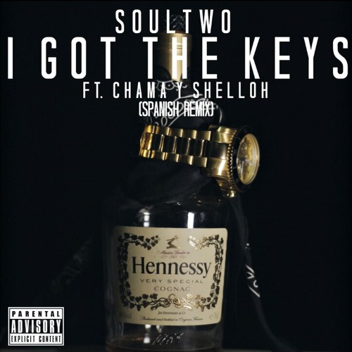 Soultwo - I Got The Keys (Spanish Rmx) Ft. Chama y Shelloh