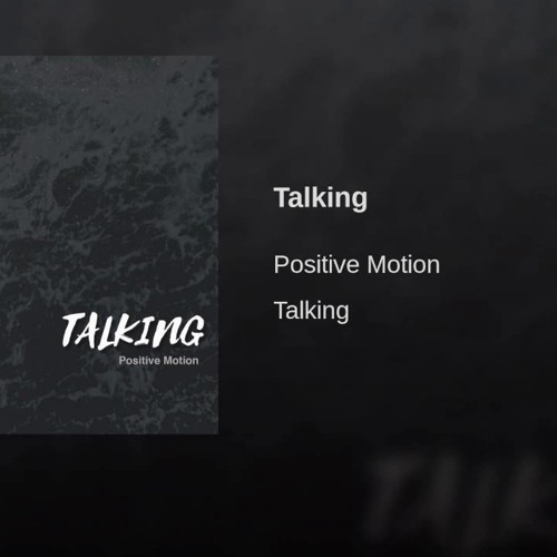 Talking - Positive Motion