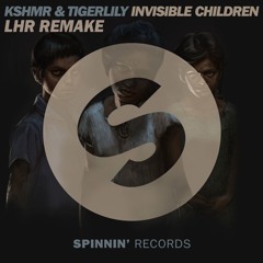 KSHMR & Tigerlily - Invisible Children (LHR Remake)
